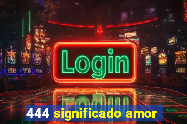 444 significado amor